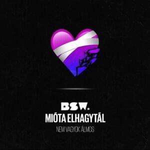 Mióta elhagytál (Nem vagyok álmos) - BSW