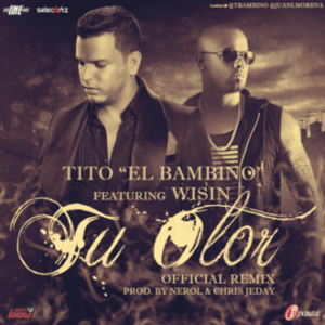 Tu Olor (Remix) - Tito "El Bambino" (Ft. Wisin)