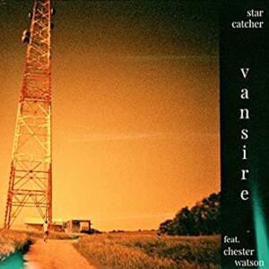 Star Catcher - Vansire (Ft. Chester Watson)