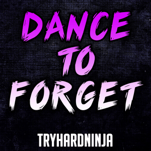 Dance to Forget - TryHardNinja (Ft. Nina Zeitlin)