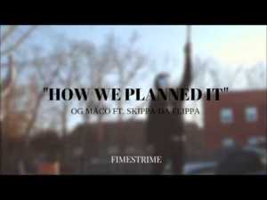 How We Planned It - OG Maco (Ft. Skippa Da Flippa)