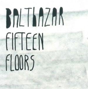 Fifteen Floors - Balthazar