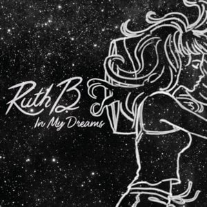 In My Dreams - Ruth B.