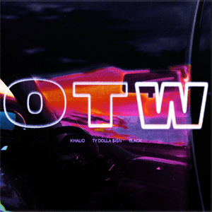 OTW - Khalid (Ft. 6LACK & Ty Dolla $ign)