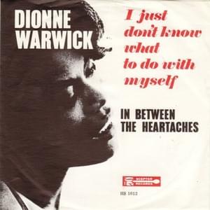 I Just Don’t Know What to Do with Myself - Dionne Warwick