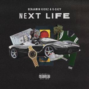 Next Life* - Benjamin Kickz (Ft. G-Eazy)