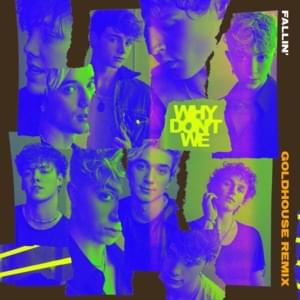 Fallin’ (Adrenaline) [GOLDHOUSE Remix] - Why Don't We