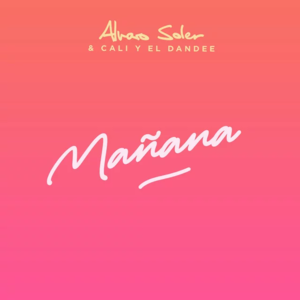 Mañana - Alvaro Soler (Ft. Cali y El Dandee)