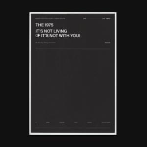 It’s Not Living (If It’s Not With You) - The 1975