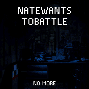 No More - NateWantsToBattle