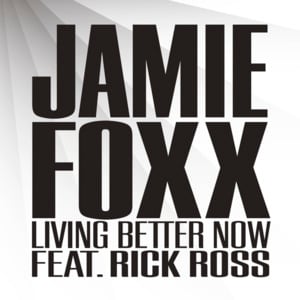 Living Better Now - Jamie Foxx (Ft. Rick Ross)