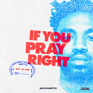 IF YOU PRAY RIGHT - BROCKHAMPTON