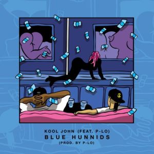 Blue Hunnids - Kool John (Ft. P-LO)