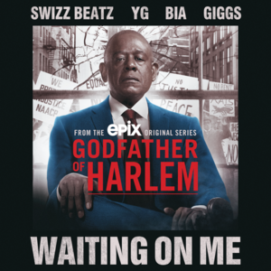 Waiting On Me - Godfather of Harlem (Ft. BIA, Giggs, Swizz Beatz & YG)