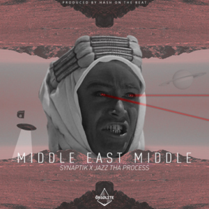 Middle East Middle - The Synaptik - السينابتيك (Ft. Jazz Tha Process)