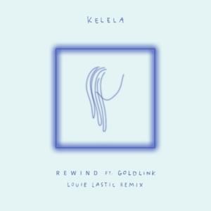 Rewind feat. GoldLink [Louie Lastic Remix] - Kelela (Ft. GoldLink)