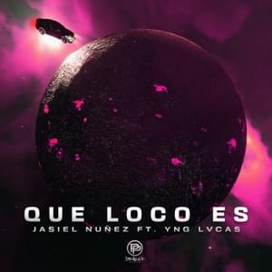 Que Loco Es - Jasiel Nuñez & Yng Lvcas