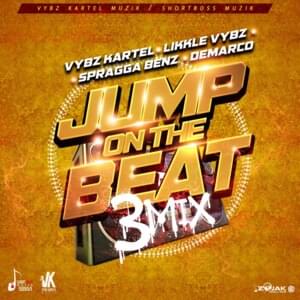 Jump on the Beat (3mix) - Vybz Kartel (Ft. Demarco, Likkle Vybz & Spragga Benz)