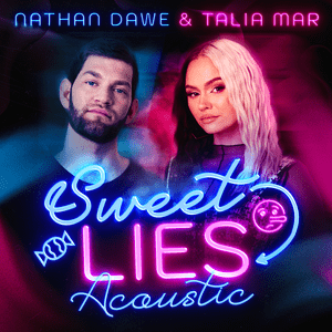 Sweet Lies (Acoustic) - Nathan Dawe & Talia Mar