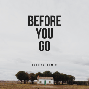 Before You Go (Intryx Remix) - Lewis Capaldi