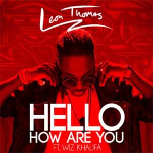 Hello How Are You - Leon Thomas (Ft. Wiz Khalifa)