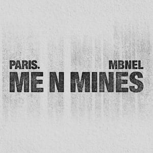 Me n Mines - PARIS. (CAN) (Ft. MBNel)