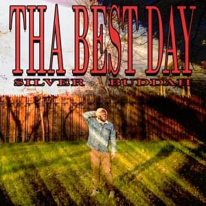 [Текст песни ”Tha Best Day”] - SILVER BUDDAH