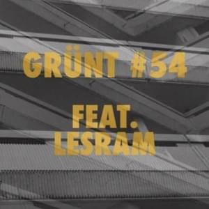 Grünt #54 - Grünt (Ft. Lesram)