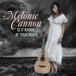 Is It Rainin’ At Your House - Melonie Cannon