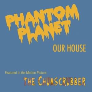 Our House - Phantom Planet