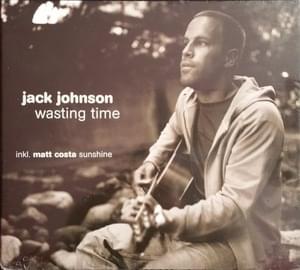 Wasting Time - Jack Johnson