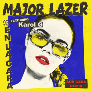 En La Cara (Sua Cara Remix) - Major Lazer (Ft. KAROL G)