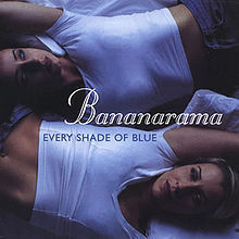 Every Shade of Blue - Bananarama