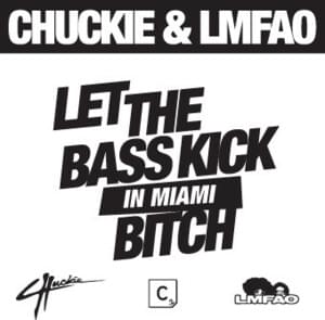 Let The Bass Kick In Miami Bitch - Chuckie & LMFAO