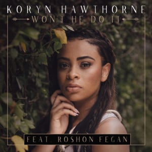 Won’t He Do It - Koryn Hawthorne (Ft. Roshon)