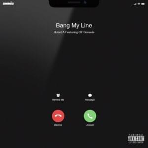 Bang My Line - RJmrLA (Ft. O.T. Genasis)