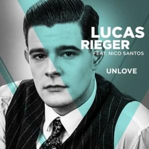 Unlove - Lucas Rieger (Ft. Nico Santos)