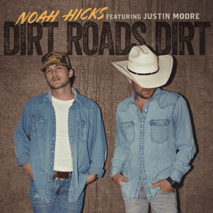 Dirt Roads Dirt - Noah Hicks (Ft. Justin Moore)