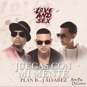 Juegas Con Mi Mente - Plan B (Ft. J Álvarez)