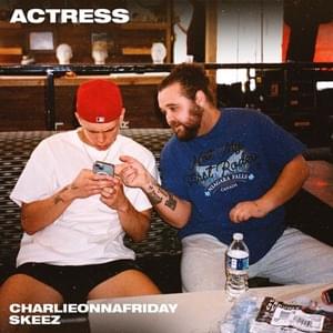 Actress - Skeez & charlieonnafriday