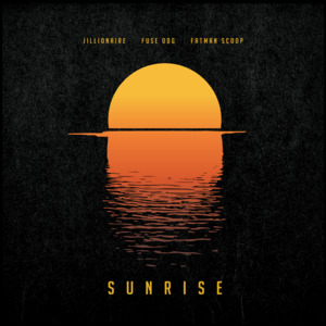 Sunrise - Jillionaire, Fuse ODG & Fatman Scoop