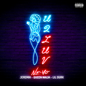 U 2 Luv (Remix) - Ne-Yo (Ft. Jeremih, Lil Durk & Queen Naija)