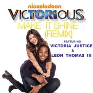 Make It Shine (Remix) - Victorious Cast (Ft. Leon Thomas & Victoria Justice)