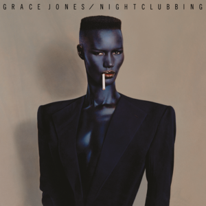 Nightclubbing - Grace Jones