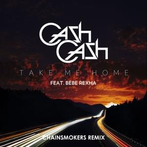 Take Me Home (The Chainsmokers Remix) - Cash Cash