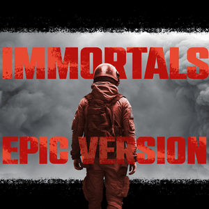 Immortals (Epic Version) - Fury Hearted Productions