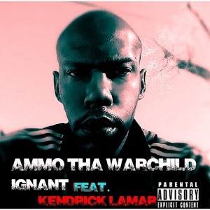 Ignant - Ammo, Tha Warchild (Ft. Kendrick Lamar & Vincent Maggiano)