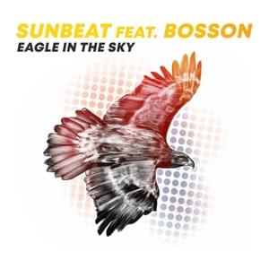 Eagle in the Sky - Sunbeat (Ft. Bosson)