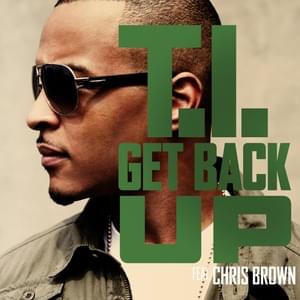 Get Back Up - T.I. (Ft. Chris Brown)