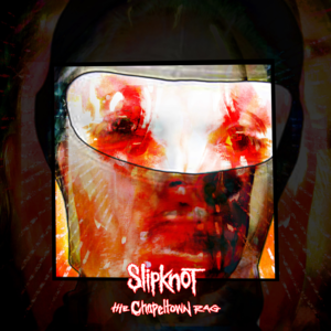 The Chapeltown Rag - Slipknot